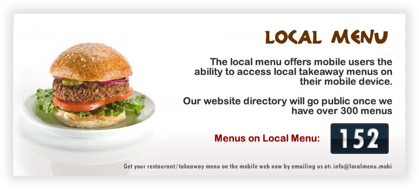 The local menu offers mobile users the ability to access local takeaway menus on their mobile device. Our website directory will go public once we have over 300 menus